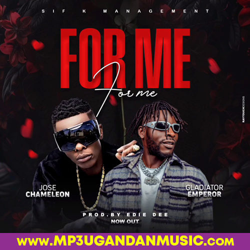 For Me-Gladiator Emperor Ft Jose Chameleone