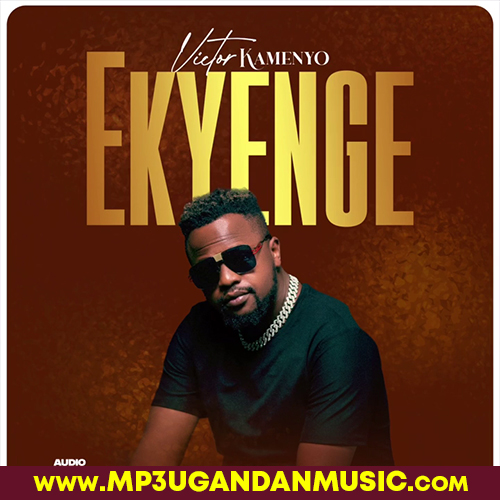Ekyenge - Victor Kamenyo MP3UG Music