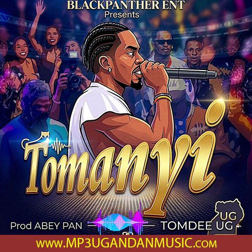 Tomanyi - TomDee Ug MP3UG Music
