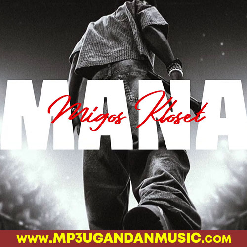 Mana - Migos Kloset MP3UG Music
