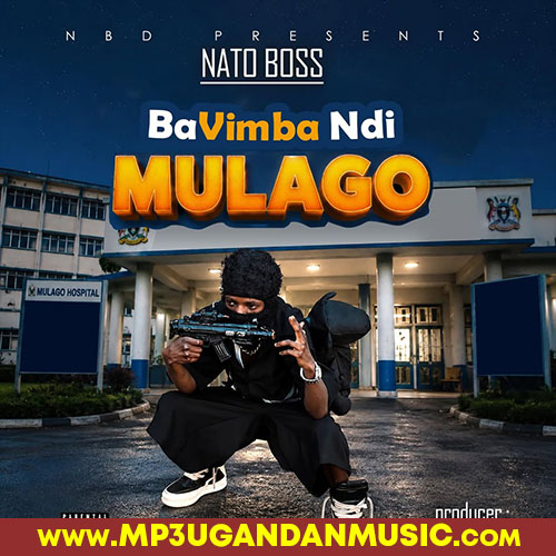 Ba vimba Ndi Mulago - Nato Boss MP3UG Music