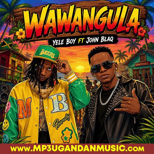 Wawangula - John blaq x Yele Boy