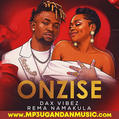 Onzise  -  Dax Vibez X Rema Namakula