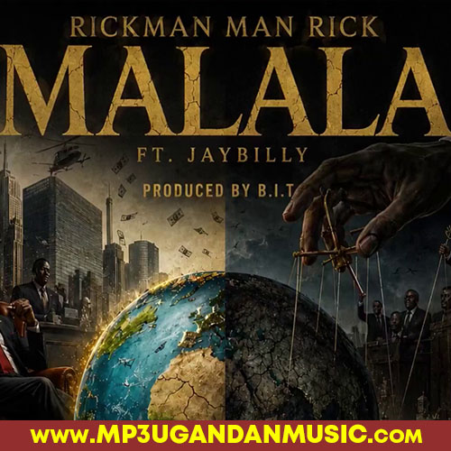 Malala - Rickman Man Rick ft Jaybilly