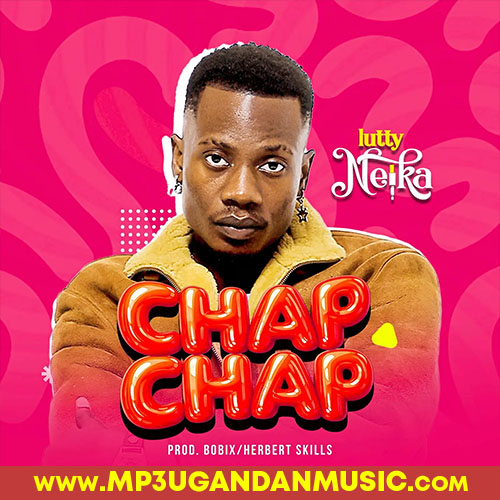 Chap Chap - Lutty Neika MP3UG Music