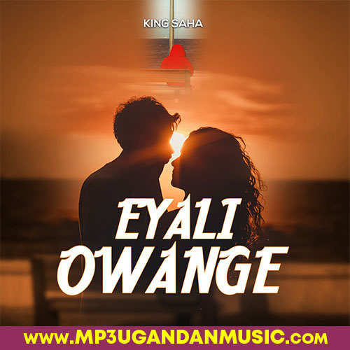 Eyali Owange - King Saha MP3UG Music