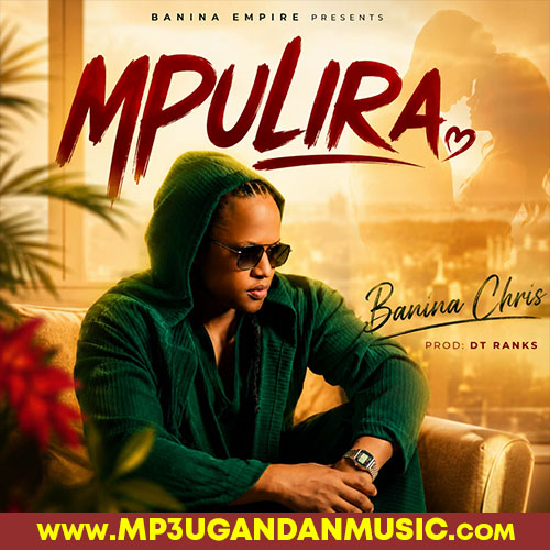 Mpulira - Chris Banina MP3UG Music