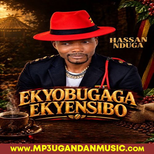 Ekyobugagga Kyensibo - Hassan Ndugga MP3UG Music